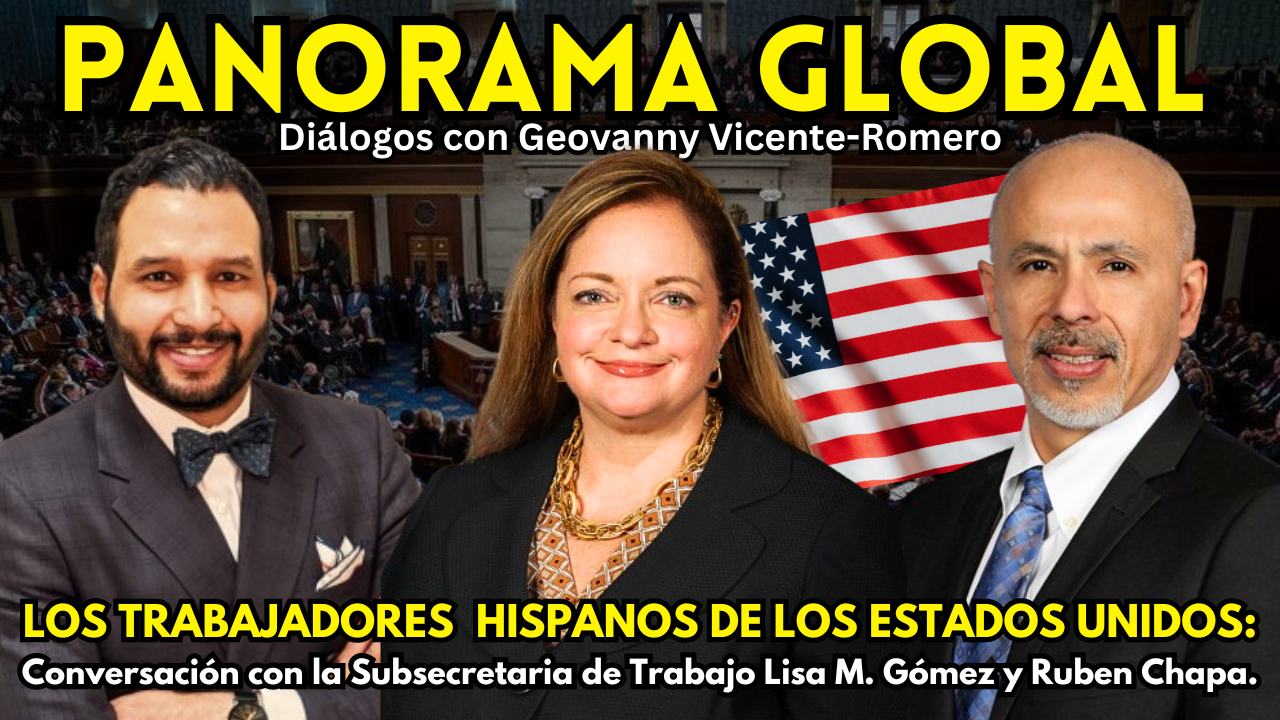 Trabajadores hispanos de los EE.UU: Conversación con la Subsecretaria de Trabajo Lisa M. Gómez y Ruben Chapa - Diálogos con Geovanny Vicente-Romero