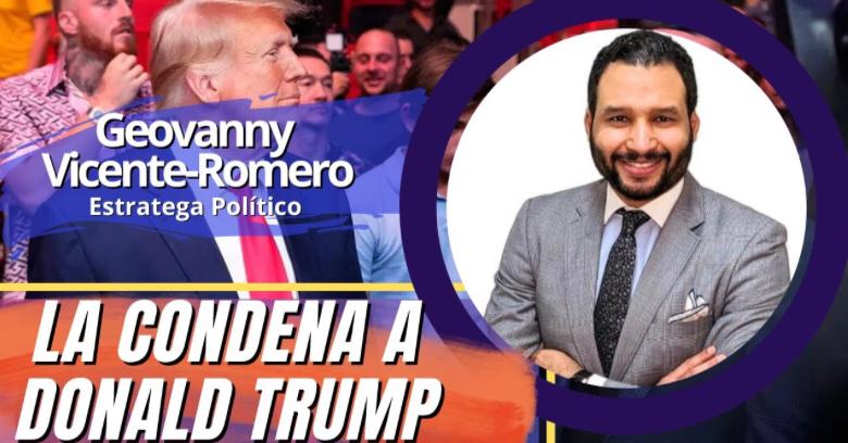 ?Geovanny Vicente-Romero, impacto de condena a #DonaldTrump en elecciones del 5 noviembre en EE.UU.  Esta Noche Maríasela